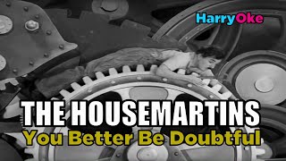 The Housemartins - You Better Be Doubtful V2 (Karaoke with Lyrics)
