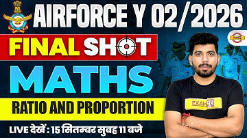 AIRFORCE Y 02/2026 | FINAL SHOT | MATHS | RATIO AND PROPORTION | BY AKASH SIR