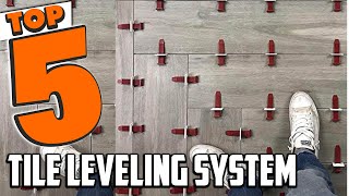Best Tile Leveling System In 2025- Top 5 Tile Leveling Systems Review