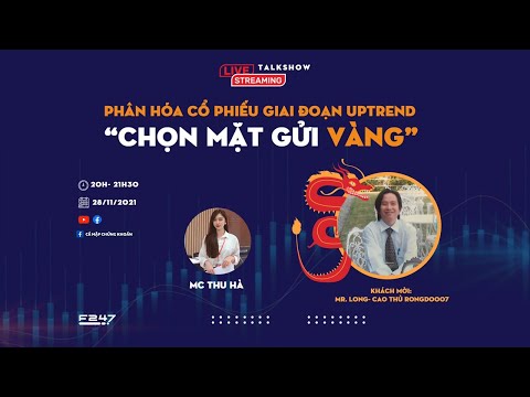 Video [F247] Talkshow Phân hoá cổ phiếu giai đoạn Uptrend:... - youtube