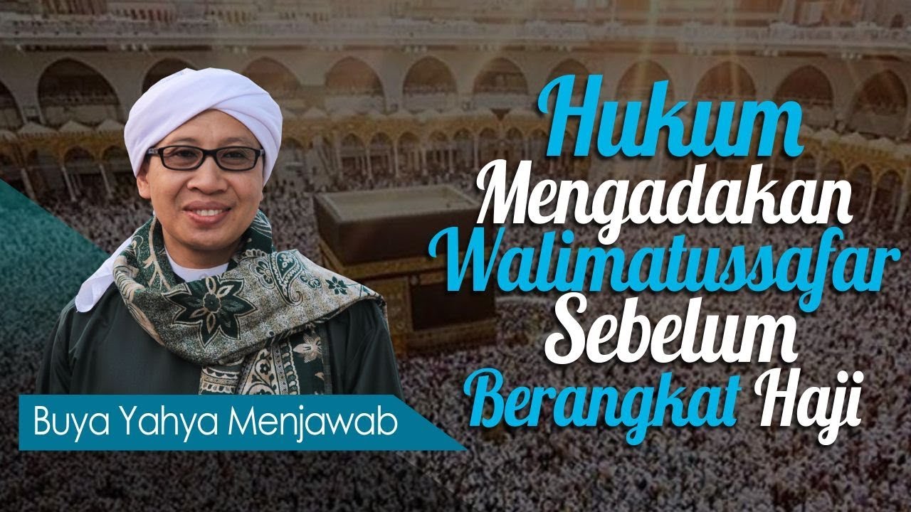 Hukum Mengadakan Walimatussafar Sebelum Berangkat Haji Buya Yahya Menjawab Youtube