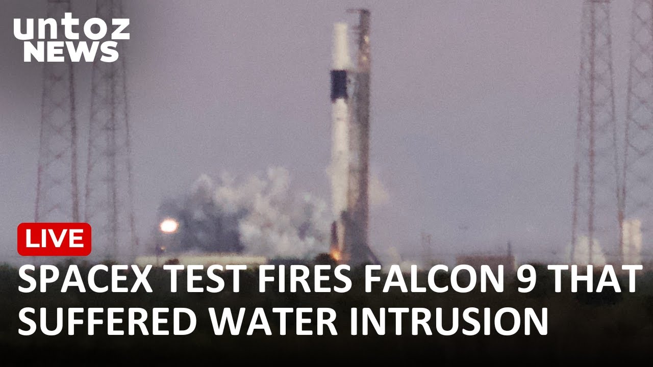 LIVE: SpaceX test fires Falcon 9 rocket that suffered water intrusion ...