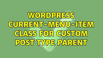 Wordpress: current-menu-item class for custom post type parent (4 Solutions!!)