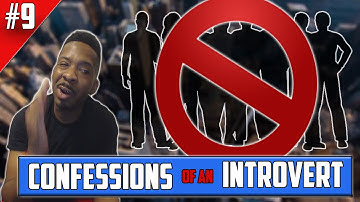 Confessions Of An Introvert: Introvert Problems  (Pt. 9)