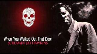 When You Walked Out That Door / Screamin&#39; Jay Hawkins