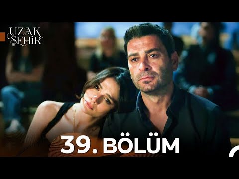 Uzak Şehir 39 Bölüm
