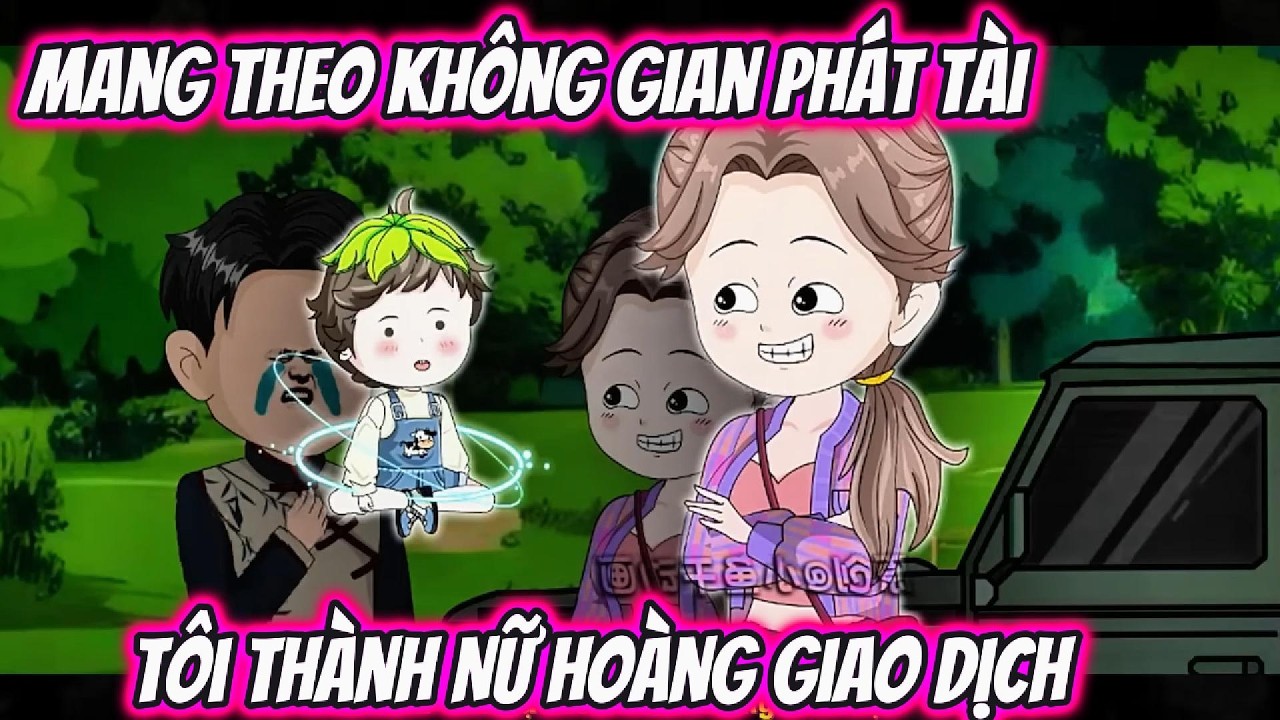 Mang Không Gian Phát Tài Tôi Thành Nữ Hoàng Giao Dịch | Ngân Xinh VietSub