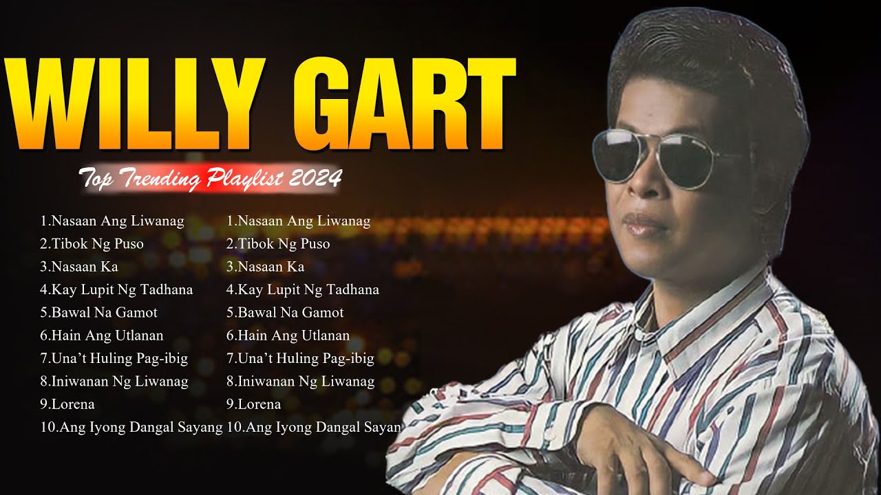 Willy Gart ~ The best OPM TAGALOG LOVE SONGS 2024 ~ Top 100 Hits Of All Time