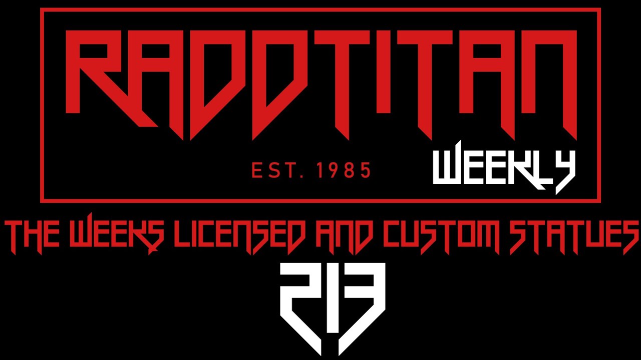 RaddTitan Collector's Chat 213 - Feedback of the weeks licensed and custom Statues