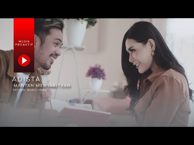 Adista - Mantan Menyakitkan (Official Music Video) class=