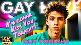 Gay Boys Love - Out Tonight! - I&#39;m gonna kiss you tonight 🎵