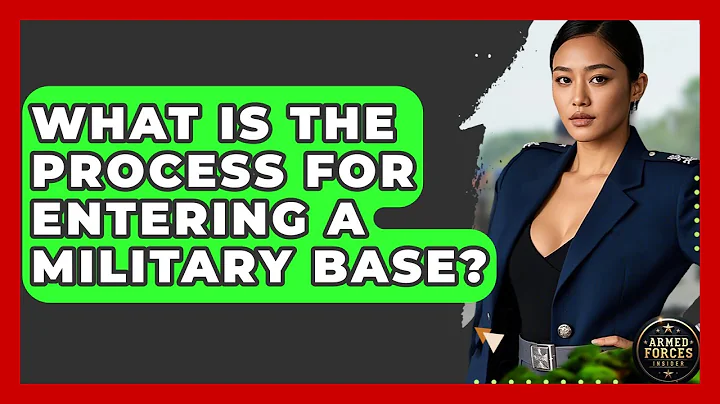 What Is the Process for Entering a Military Base? - Armed Forces Insider