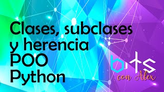Clases, subclases, instancias y herencia en Python, Programación Orientada a Objetos