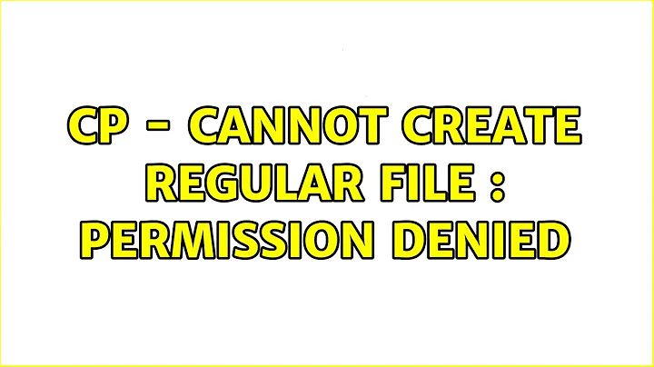 Ubuntu: cp - cannot create regular file : permission denied