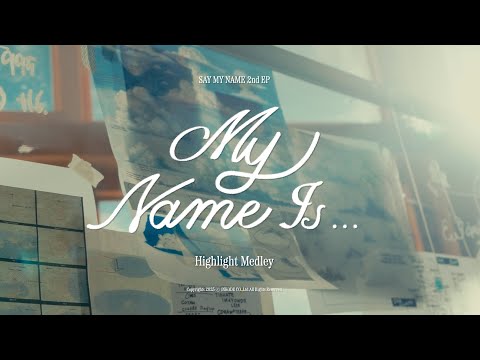 SAY MY NAME(세이마이네임) 'My Name Is…' Highlight Medley