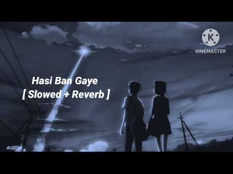 Hasi Ban Gaye Song || Slowed Reverb Song || Lofi Song || Sad Song || #music #lofi #arijitsingh