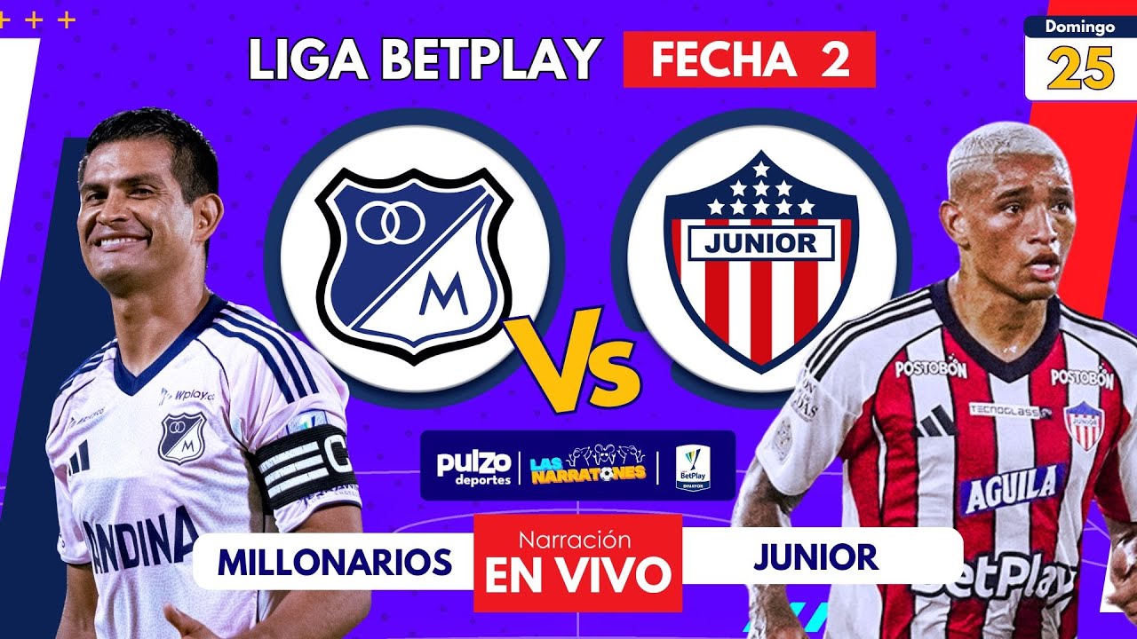 EN VIVO | Millonarios vs Junior hoy en El Campín – Fecha 2 Liga BetPlay ...