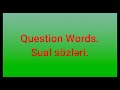 Question Words-Sual sözləri.