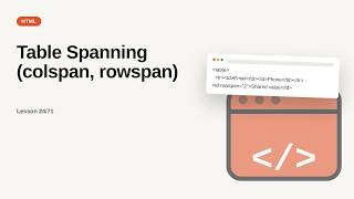 HTML Series: Table Spanning (colspan, rowspan)