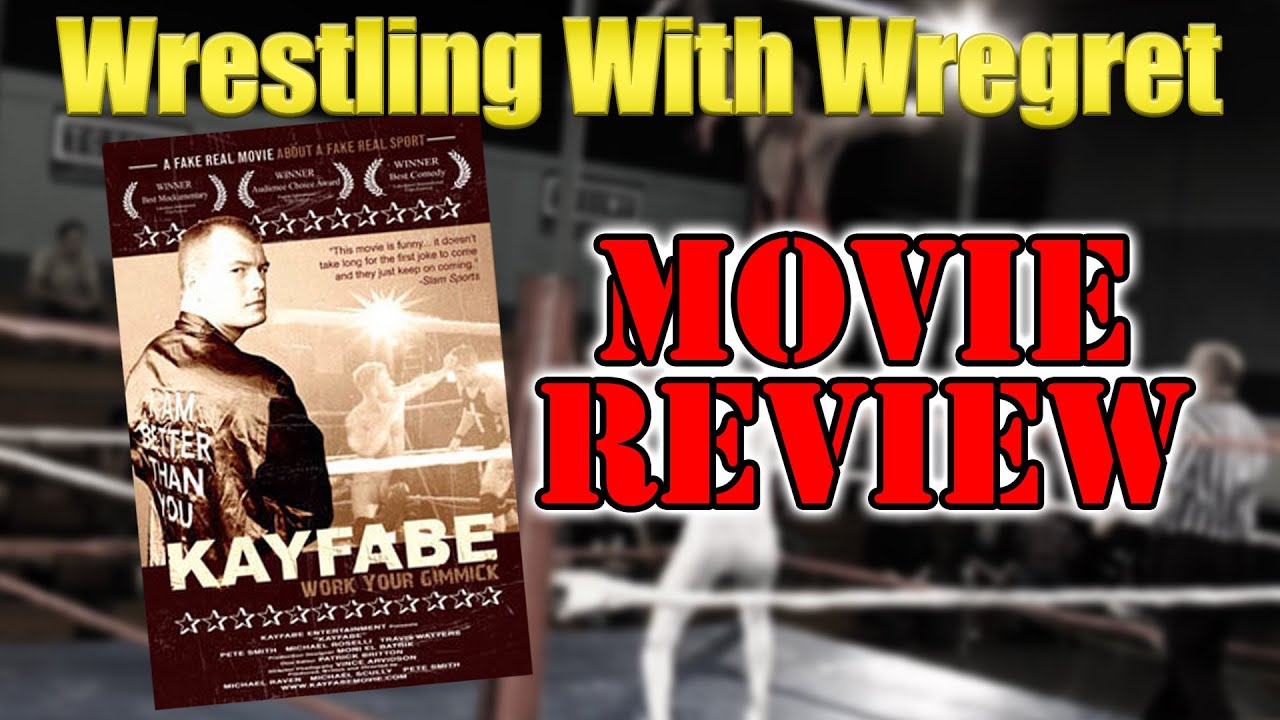 "Kayfabe" Movie Review Wrestling With Wregret YouTube