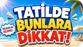 Yaz Tatilinde Bunlara Dikkat ‼️Veliler De İzlemeli 🎯