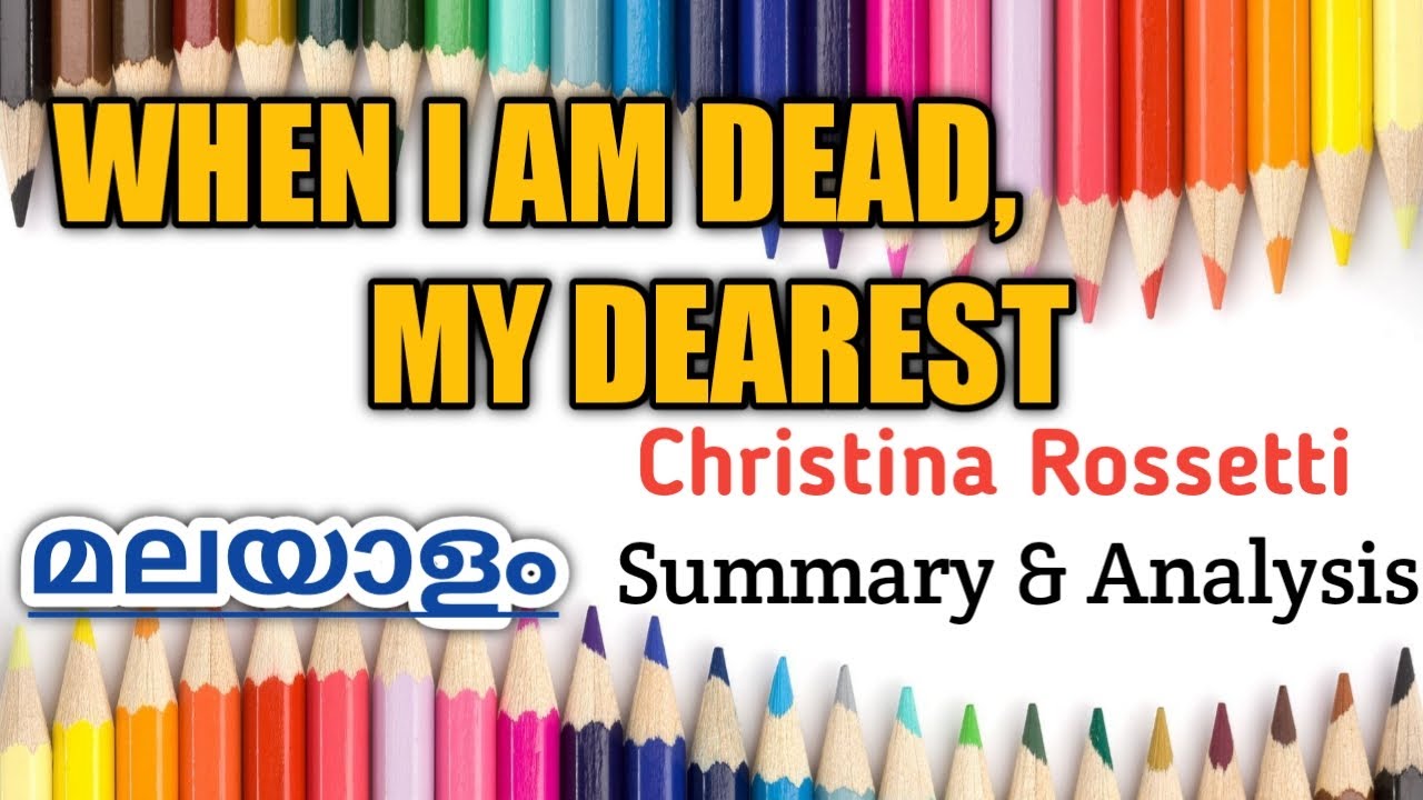 When I am dead my dearest summary in malayalam.When iam dead my dearest