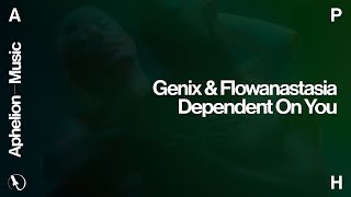 Genix & Flowanastasia - Dependent On You (Extended Mix)