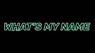 Whats My Name - Rihanna Edit Audio