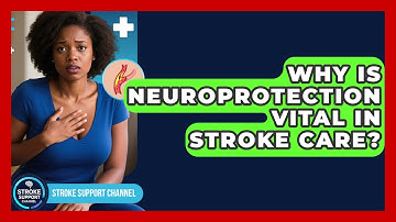 Why Is Neuroprotection Vital In Stroke Care? - Stroke Support Channel