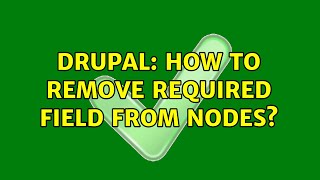 Drupal: How to remove required field from nodes?
