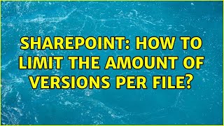 Sharepoint: How to limit the amount of versions per file?