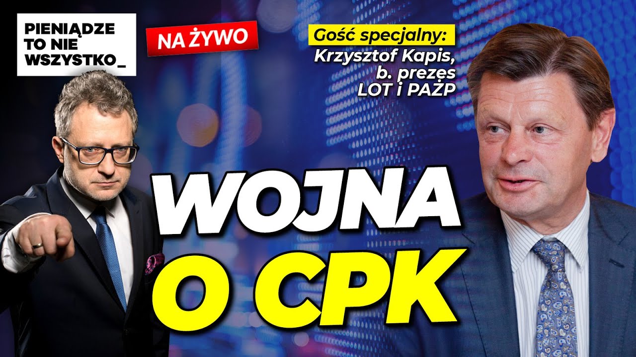 Wojna o CPK Gość: Krzysztof Kapis, b. prezes LOT i PAŻP [NA ŻYWO] - YouTube