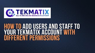How To Add Users and Staff To Your TekMatix Account With Different Permissions How To Add Users and Staff To Your TekMatix Account With Different Permissions