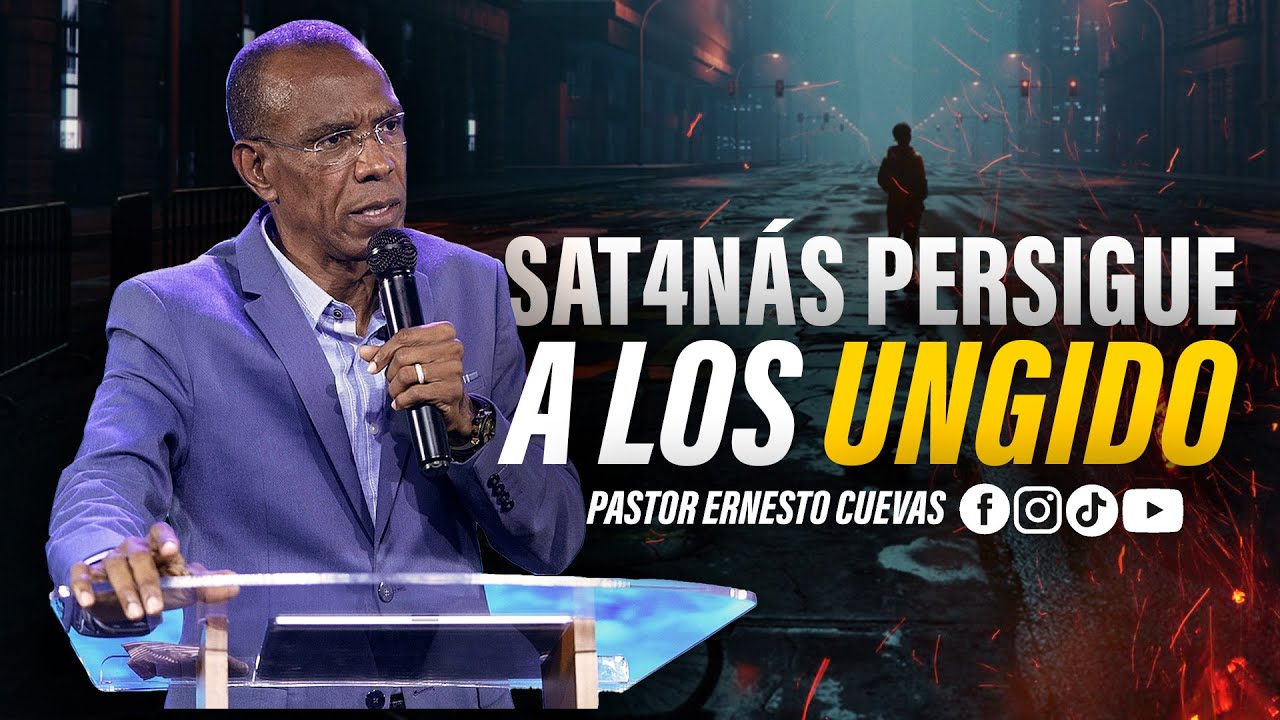 SAT4NÁS PERSIGUE LOS UNGIDO| PASTOR ERNESTO CUEVAS