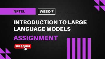 Introduction to Large Language Models (LLMs) | NPTEL Week 7 Assignment Answers
