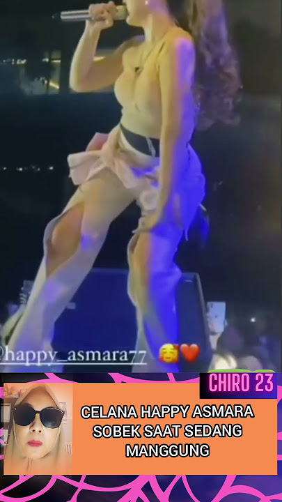 Happy Asmara's pants were torn while performing #happyasmara