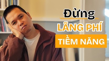 Đừng bỏ lỡ tiềm năng của bạn I 3 câu hỏi cần trả lời ngay !
