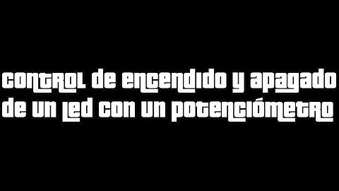 control de apagado y encendido de led con potenciómetro