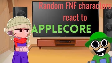 Random FNF characters react to APPLECORE