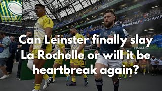 The Left Wing: Can Leinster finally slay La Rochelle or will it be heartbreak again? screenshot 2