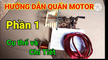 Hướng dẫn quấn motor bơm nước, có vẽ sơ đồ chi tiết và dễ hiểu. Phần 1