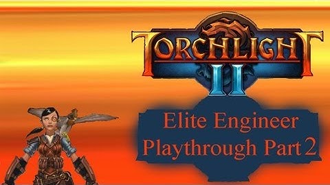 Torchlight 2 Elite Engineer Game Play Pt 2 (HD)