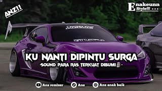 DJ KU NANTI DI PINTU SURGA ENAKEUNN MENGKANEE BY ANZ REMIXER!!