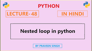 Python Lecture 48: Loops: for loop in python (in Hindi)