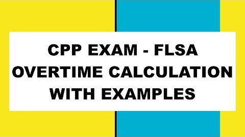 CPP Exam:  Overtime Calculation with detailed Examples