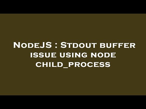 NodeJS : Stdout buffer issue using node child_process
