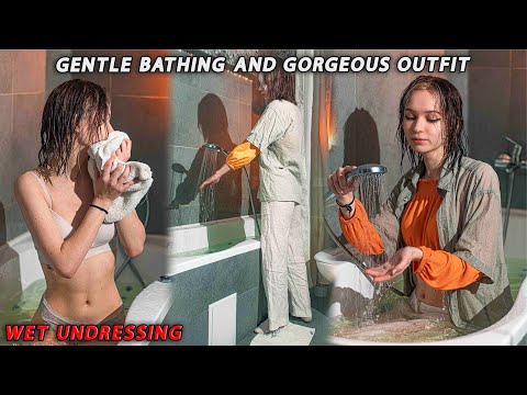 Gentle bathing and gorgeous outfit, wet undressing | wetlook