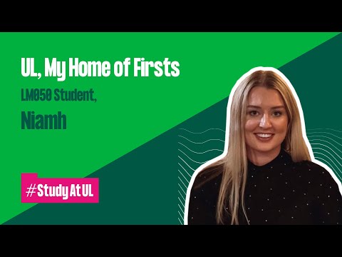 UL, My Home of FirstsLM050 Student Niamh