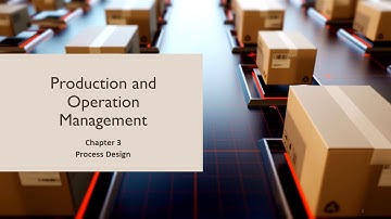 Production and Operation Management | Chapter 3 Process Design