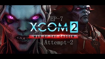 XCom2 EP-7 (Attempt-2)